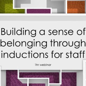 Building a sense of belonging through inductions for staff