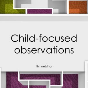 Child-focused observations