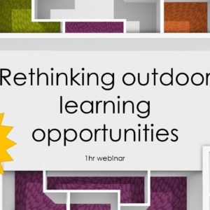 Rethinking outdoor learning opportunities