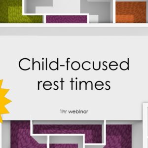 Child-focused rest times