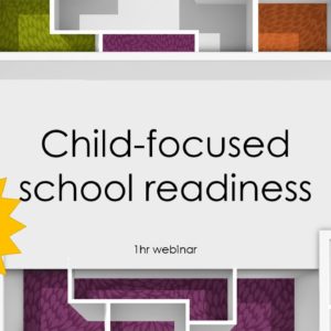 Child-focused school readiness