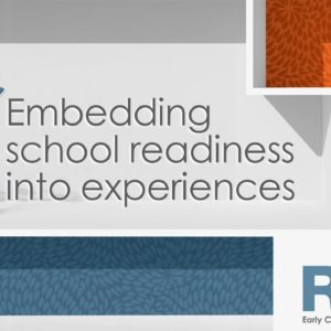 Embedding school readiness into experiences