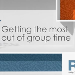 Getting the most out of group time