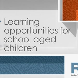 Learning opportunities for school aged children