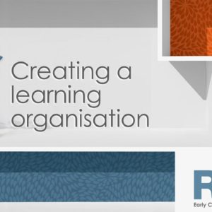 Creating a Learning Organisation