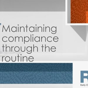 Maintaining compliance through the routine