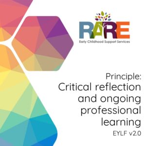 Principle: Critical Reflection and Ongoing Professional Learning EYLF v2
