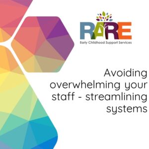 Avoiding overwhelming your staff - streamlining systems