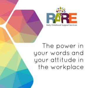 The power in your words and your attitude in the workplace